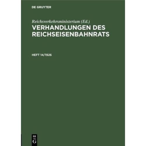 Verhandlungen Des Reichseisenbahnrats: Heft 14/1926 Verhandlungen Des Reichseisenbahnrats. Heft 14/1926, Gebunden