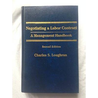 Negotiating A Labor Contract: A Management Handboo...