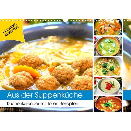 Aus der Suppenküche. Küchenkalender mit tollen Rezepten (Wandkalender 2023 DIN A3 quer)