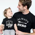 T-shirt à manches courtes pour papa et fille 1 pièce imprimé toujours son héros et sa petite