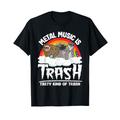 Metal Music Is Trash Tasty Kind Of Trash Gang Band Waschbär T-Shirt