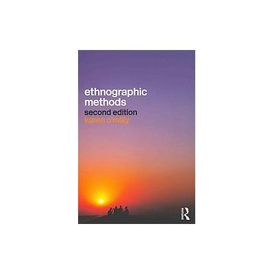 Ethnographic Methods by Karen O'Reilly (Paperback - Routledge)