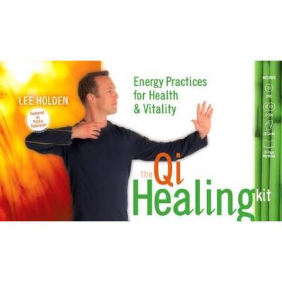 The Qi Healing Kit Energy Practices For Health And...