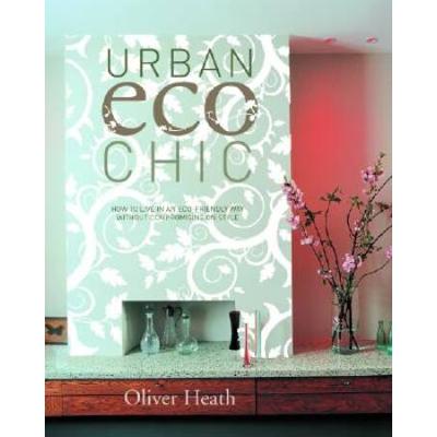 Urban Eco Chic How To Live In An Ecofriendly Way Without Compromising On Style