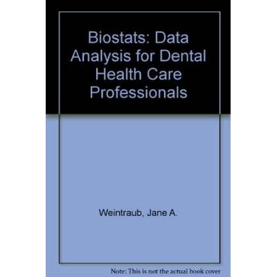 Biostats: Data Analysis For Dental Health Care Professionals