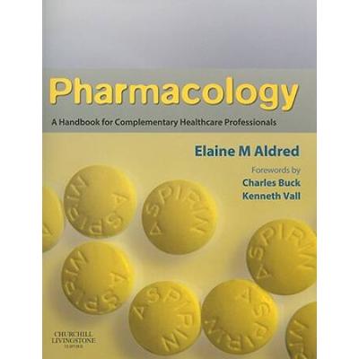 Pharmacology: A Handbook For Complementary Healthcare Professionals