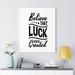 Trinx Inspirational Quote Canvas Believe That Luck Can Be Created Wall Art Motivational Motto Inspiring Posters Prints Artwork Decor Ready To Hang Canvas | Wayfair