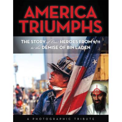 America Triumphs: The Story of Our Heroes from 9/11 to the Demise of Bin Laden