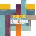 The Mingus Sessions - Denis Gäbel. (CD)