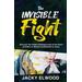 The Invisible Fight: Discover The Hidden Battlegrounds Of The Heart And How To Remain Established In Jesus