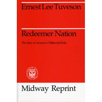 Redeemer Nation: The Idea Of America's Millennial Role