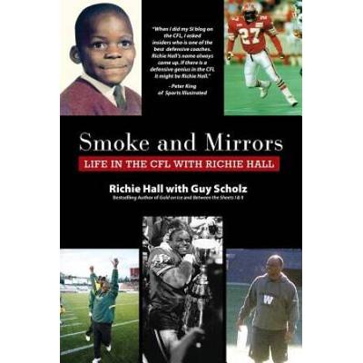 Smoke And Mirrors: Life In The Cfl With Richie Hall