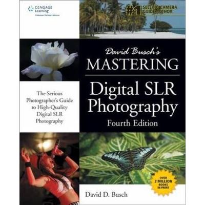 David Buschs Mastering Digital Slr Photography Fourth Edition