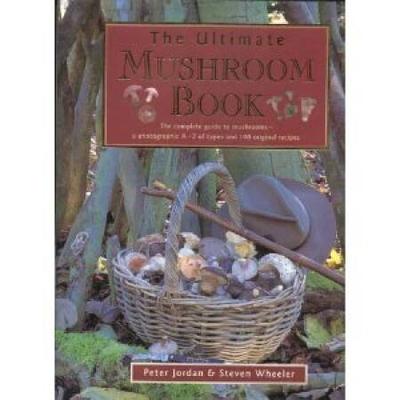 The Ultimate Mushroom Book The Complete Guide To I...