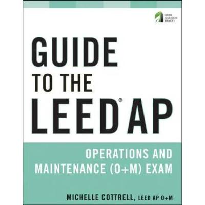 Guide To The Leed Ap Operations And Maintenance Om Exam