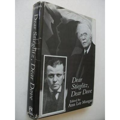 Dear Stieglitz Dear Dove The American Arts Series
