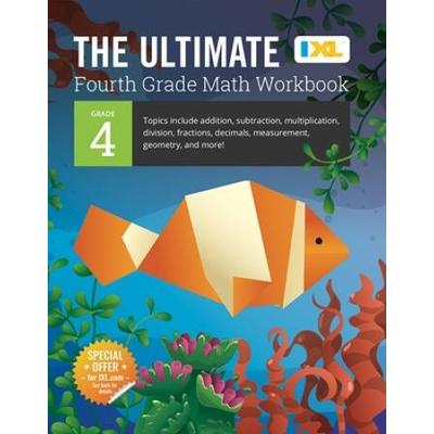 The Ultimate Grade 4 Math Workbook: Multi-Digit Multiplication, Long Division, Addition, Subtraction, Fractions, Decimals, Measurement, And Geometry F