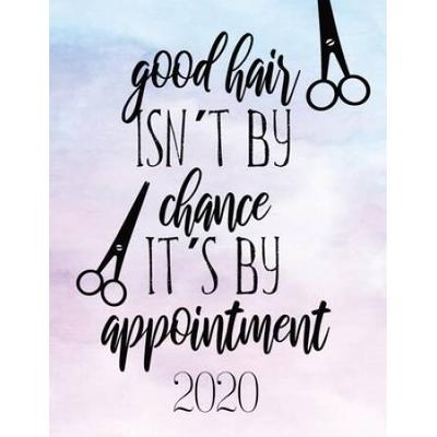 Good Hair Isnt By Chance Its By Appointment Appointment Book Daily Planner With Hourly Schedule Minutes Interval