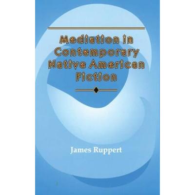 Mediation In Contemporary Native American Fiction ...