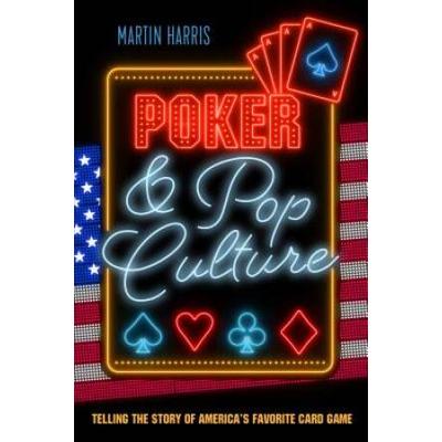 Poker And Pop Culture: Telling The Story Of America's Favorite Card Game