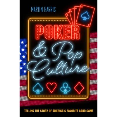 Poker And Pop Culture: Telling The Story Of America's Favorite Card Game