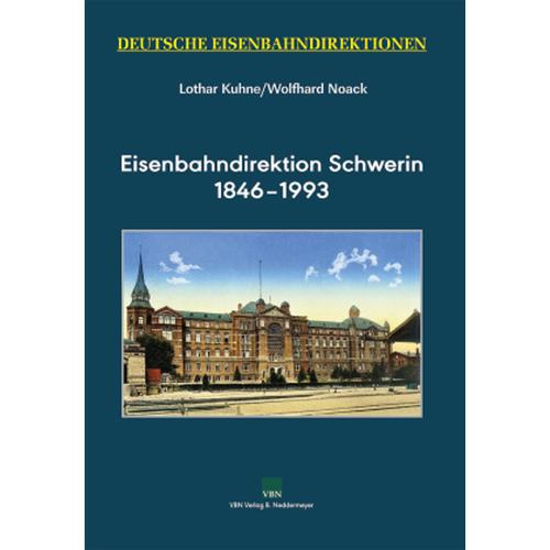 Eisenbahndirektion Schwerin 1846-1993 - Lothar Kuhne, Wolfhard Noack, Gebunden