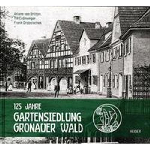 125 Jahre Gartensiedlung Gronauer Wald - Gronauer Wald Freundeskreis der Gartensiedlung, Gebunden