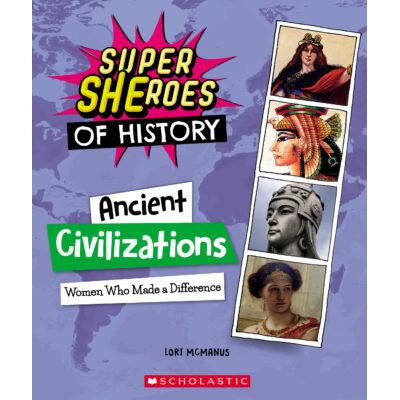 Super SHEroes of History: Ancient Civilizations (paperback) - by Lori McManus
