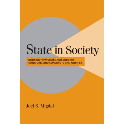 State In Society: Studying How States And Societie...