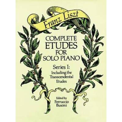 Complete Etudes For Solo Piano, Series I: Including The Transcendental Etudes