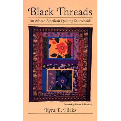 Black Threads: An African American Quilting Source...