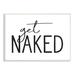 Stupell Industries Get Naked Humorous Casual Bathroom Typography Sign Wall Plaque Art By Lettered & Lined in Black/Brown/White | Wayfair