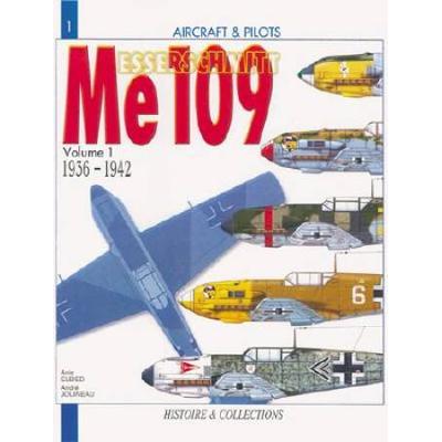 The Messerschmitt Me 109: Volume I: 1936 To 1942 (...