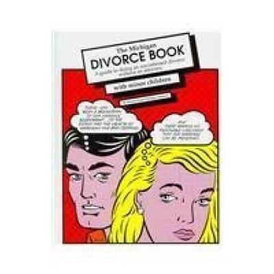 The Michigan Divorce Book: A Guide To Doing An Uncontested Divorce Without An Attorney Without Minor Children