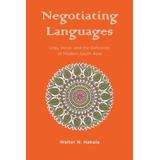 Negotiating Languages: Urdu, Hindi, And The Definition Of Modern South Asia