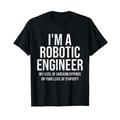 I'm A Robotic Engineer My Level Of Sarcasm Funny Engineer T-Shirt