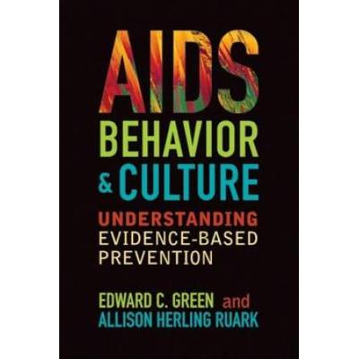 Aids, Behavior, And Culture: Understanding Evidence-Based Prevention
