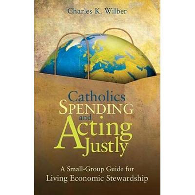 Catholics Spending And Acting Justly: A Small-Grou...
