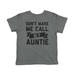 Toddler Don t Make Me Call My Auntie Tshirt Funny Family Aunt Tee