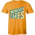 Nobody Cares - Funny Sarcastic Attiude Men s Gift Idea T-Shirt