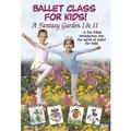 Ballet Class for Kids!: A Fantasy Garden I and II (DVD)