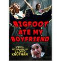 Bigfoot Ate My Boyfriend (DVD) Gatorblade Films LLC Horror