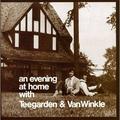 An Evening At Home With Teegarndem and Van Winkle