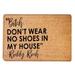Slopehill Don t Wear No Shoes in My House Doormat Funny Welcome Mat for Front Door Non Slip Backing Funny Door Mat Indoor Outdoor Rug for Home Entryway Farmhouse Decor