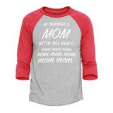 Shop4Ever Men s My Nickname is Mom but My Full Name is Mom Mom Mom Raglan Baseball Shirt XX-Large Heather Grey/Red