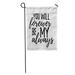 KDAGR Romantic Inspirational You Will Forever Be My Always Typographic Garden Flag Decorative Flag House Banner 12x18 inch