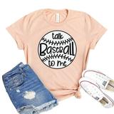 Talk Baseball To Me T-shirt Player Shirt Raglan Shirts Sports Tshirt Weekend Gift Match Top Womens Cheerleading Tee