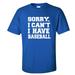 Sorry I Can t I Have Baseball Adult Short Sleeve T-shirt