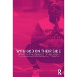 With God on Their Side: Sport in the Service of Religion (Paperback - Used) 0415259614 9780415259613
