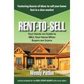 Rent-to-Sell: Your Hands-on Guide to SELL Your Home When Buyers are Scarce (Paperback)